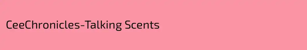 CeeChronicles-Talking Scents